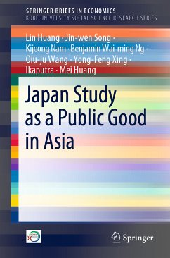 Japan Study as a Public Good in Asia (eBook, PDF) - Huang, Lin; Song, Jin-wen; Nam, Kijeong; Ng, Benjamin Wai–ming; Wang, Qiu-ju; Xing, Yong-Feng; Ikaputra; Huang, Mei