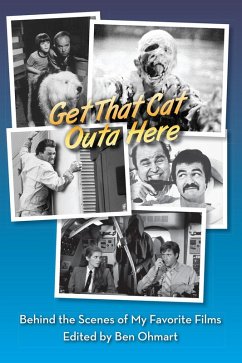 Get That Cat Outa Here: Behind the Scenes of My Favorite Films (eBook, ePUB) - Ohmart, Ben; Segaloff, Nat