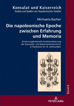 Die napoleonische Epoche zwischen Erfahrung und Memoria (eBook, ePUB) - Michaela Bacher, Bacher