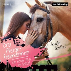 Drei Pferdefreundinnen - Ein neuer Star im Sattel (MP3-Download) - Szillat, Antje