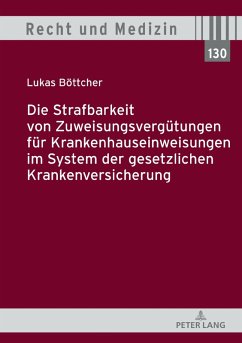 Die Strafbarkeit von Zuweisungsverguetungen fuer Krankenhauseinweisungen im System der Gesetzlichen Krankenversicherung (eBook, ePUB) - Lukas Bottcher, Bottcher