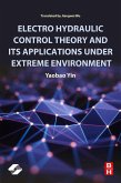 Electro Hydraulic Control Theory and Its Applications Under Extreme Environment (eBook, ePUB)