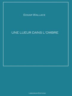 Une lueur dans l'ombre (eBook, ePUB) - Wallace, Edgar