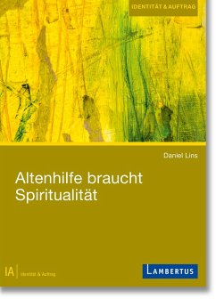 Altenhilfe braucht Spiritualität (eBook, PDF) - Lins, Daniel