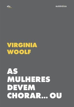 As mulheres devem chorar... Ou se unir contra a guerra (eBook, ePUB) - Woolf, Virginia