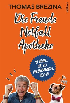 Die Freude Notfall Apotheke (eBook, ePUB) - Brezina, Thomas