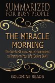 The Miracle Morning - Summarized for Busy People: The Not-So-Obvious Secret Guaranteed to Transform Your Life (Before 8AM): Based on the Book by Hal Elrod (eBook, ePUB)