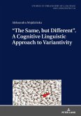 &quote;The Same, but Different&quote;. A Cognitive Linguistic Approach to Variantivity (eBook, ePUB)