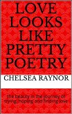 Love Looks Like Pretty Poetry (eBook, ePUB) Love Looks Like Pretty Poetry (eBook, ePUB)