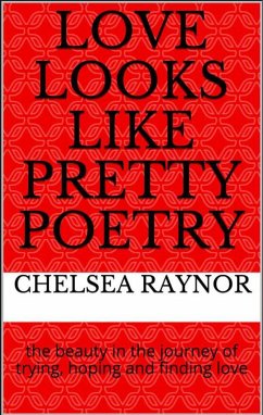 Love Looks Like Pretty Poetry (eBook, ePUB) - Raynor, Chelsea