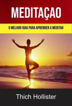 Cover Meditação: O Melhor Guia Para Aprender A Meditar (eBook, ePUB)