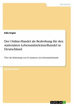 Der Online-Handel als Bedrohung für den stationären Lebensmitteleinzelhandel in Deutschland - Ergün, Ediz