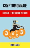 Cryptomonnaie : Choisir Le Meilleur Bitcoin (eBook, ePUB) Cryptomonnaie : Choisir Le Meilleur Bitcoin (eBook, ePUB)