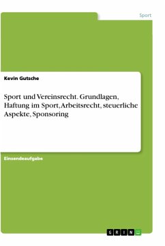 Sport und Vereinsrecht. Grundlagen, Haftung im Sport, Arbeitsrecht, steuerliche Aspekte, Sponsoring - Gutsche, Kevin