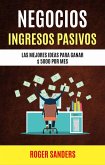 Negocios: Ingresos Pasivos: Las Mejores Ideas Para Ganar $ 5000 Por Mes (eBook, ePUB)