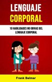 Lenguaje Corporal: 10 Habilidades No Obvias Del Lenguaje Corporal (eBook, ePUB)
