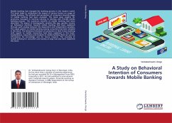 A Study on Behavioral Intention of Consumers Towards Mobile Banking