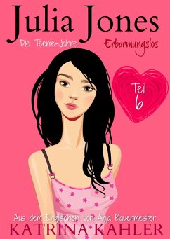 Cover Julia Jones - Die Teenie-Jahre Teil 6: Erbarmungslos (eBook, ePUB)