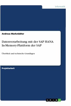 Datenverarbeitung mit der SAP HANA In-Memory-Plattform der SAP - Markstädter, Andreas