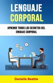Lenguaje Corporal: Aprende Todos Los Secretos Del Lenguaje Corporal (eBook, ePUB) Lenguaje Corporal: Aprende Todos Los Secretos Del Lenguaje Corporal (eBook, ePUB)
