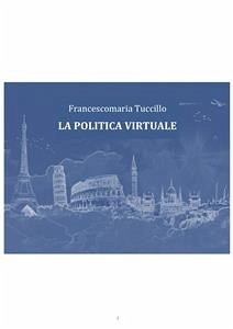 La politica virtuale (fixed-layout eBook, ePUB) - Tuccillo, Francescomaria
