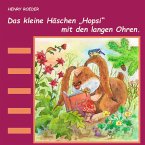 Das kleine Häschen Hopsi mit den langen Ohren Das kleine Häschen Hopsi mit den langen Ohren