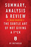 Summary, Analysis & Review of Mark Manson's The Subtle Art of Not Giving a F*ck by Instaread (eBook, ePUB)