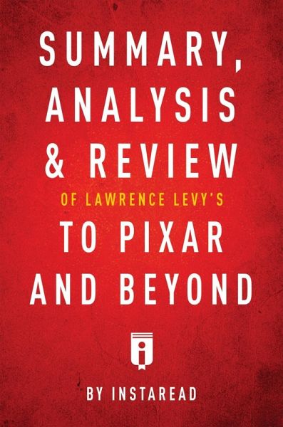 Summary, Analysis & Review of Lawrence Levy's To Pixar and Beyond by Instaread (eBook, ePUB) Summary, Analysis & Review of Lawrence Levy's To Pixar and Beyond by Instaread (eBook, ePUB)