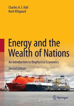 Energy and the Wealth of Nations - Hall, Charles A.S.;Klitgaard, Kent