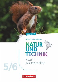 Natur und Technik 5./6. Schuljahr - Naturwissenschaften Neubearbeitung - Berlin/Brandenburg - Arbeitsheft - Wehser, Adria