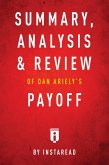 Summary, Analysis & Review of Dan Ariely's Payoff by Instaread (eBook, ePUB)