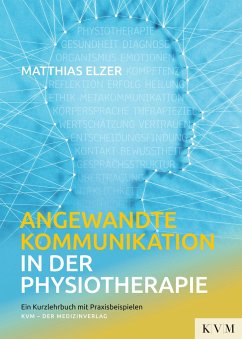 Angewandte Kommunikation in der Physiotherapie - Elzer, Matthias
