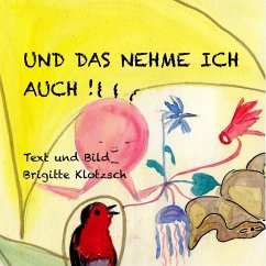 Und das nehme ich auch! - Klotzsch, Brigitte