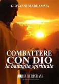 Combattere con Dio la battaglia spirituale (eBook, ePUB)