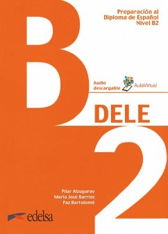 DELE B2 - Übungsbuch mit Audios online - Bartolomé, Paz;Alzugaray, Pilar;Barrios, María José