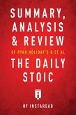 Summary, Analysis & Review of Ryan Holiday's and Stephen Hanselman's The Daily Stoic by Instaread (eBook, ePUB)