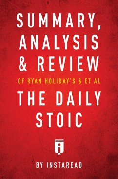 Summary, Analysis & Review of Ryan Holiday's and Stephen Hanselman's The Daily Stoic by Instaread (eBook, ePUB) - Summaries, Instaread