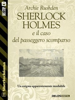 Sherlock Holmes e il caso del passeggero scomparso (eBook, ePUB) - Rushden, Archie