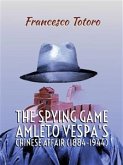 The spying game. Amleto Vespa's Chinese Affair (1884-1944) (eBook, PDF)