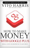 How To Make Money With Google Plus (eBook, PDF)