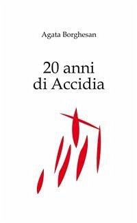20 anni di Accidia - Capitoli 7 e 8 (fixed-layout eBook, ePUB) - Borghesan, Agata