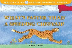 What's Faster Than a Speeding Cheetah? (eBook, PDF) - Wells, Robert E.