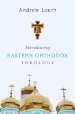 Introducing Eastern Orthodox Theology (eBook, ePUB) Introducing Eastern Orthodox Theology (eBook, ePUB)