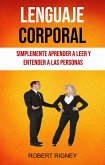 Lenguaje Corporal: Simplemente Aprender A Leer Y Entender A Las Personas (eBook, ePUB)