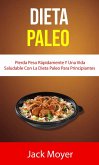 Dieta Paleo: Pierda Peso Rápidamente Y Una Vida Saludable Con La Dieta Paleo Para Principiantes (Cocina / General) (eBook, ePUB) Dieta Paleo: Pierda Peso Rápidamente Y Una Vida Saludable Con La Dieta Paleo Para Principiantes (Cocina / General) (eBook, ePUB)
