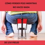 Como perder peso mientras no haces nada (eBook, ePUB) Como perder peso mientras no haces nada (eBook, ePUB)