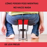 Como perder peso mientras no haces nada (eBook, ePUB)