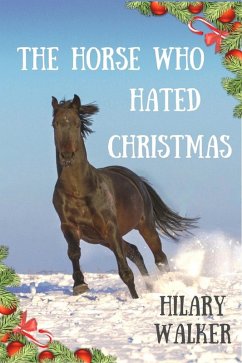 Horse Who Hated Christmas (eBook, ePUB) - Walker, Hilary