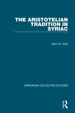 The Aristotelian Tradition in Syriac (eBook, ePUB) - Watt, John W.