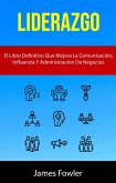 Liderazgo: El Libro Definitivo Que Mejora La Comunicación, Influencia Y Administración De Negocios (eBook, ePUB) Liderazgo: El Libro Definitivo Que Mejora La Comunicación, Influencia Y Administración De Negocios (eBook, ePUB)
